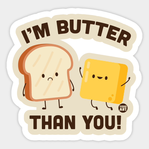 BUTTER THAN YOU Sticker by toddgoldmanart